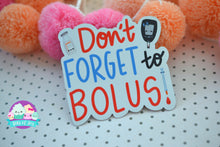 Load image into Gallery viewer, Don&#39;t Forget to Bolus Type One Diabetes Fridge Magnet Reminder
