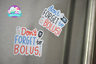 Don't Forget to Bolus Type One Diabetes Fridge Magnet Reminder