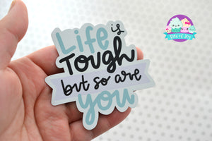 Life is tough but so are you Handlettered Magnet