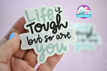 Load image into Gallery viewer, Life is tough but so are you Handlettered Sticker