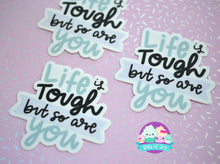 Load image into Gallery viewer, Life is tough but so are you Handlettered Sticker