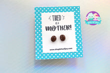 Load image into Gallery viewer, Tired as a Mother! Earring Sets